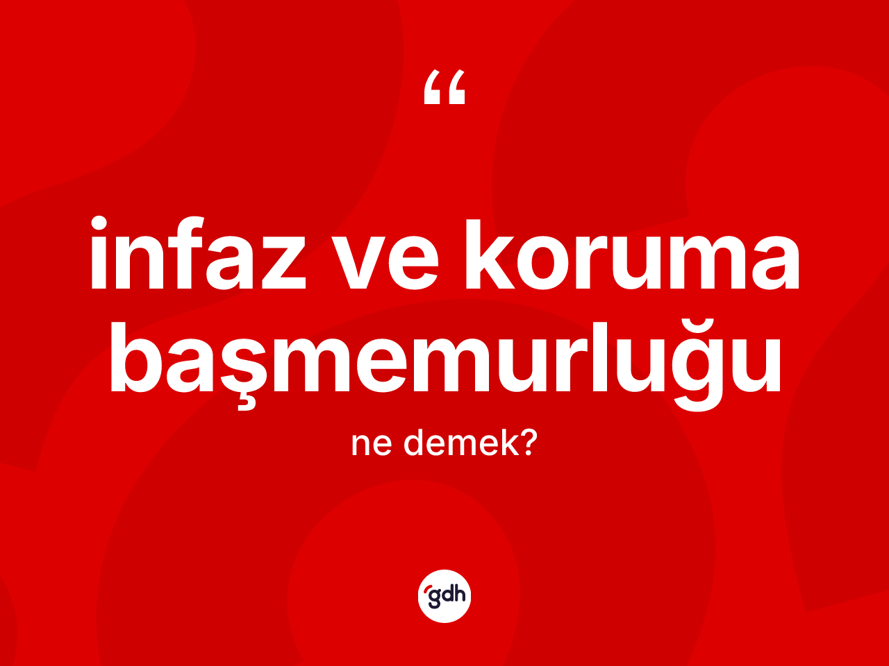 İnfaz ve koruma başmemurluğu kelimesinin tanımı nedir? İnfaz ve koruma başmemurluğu kelimesinin kaç farklı anlamı var?