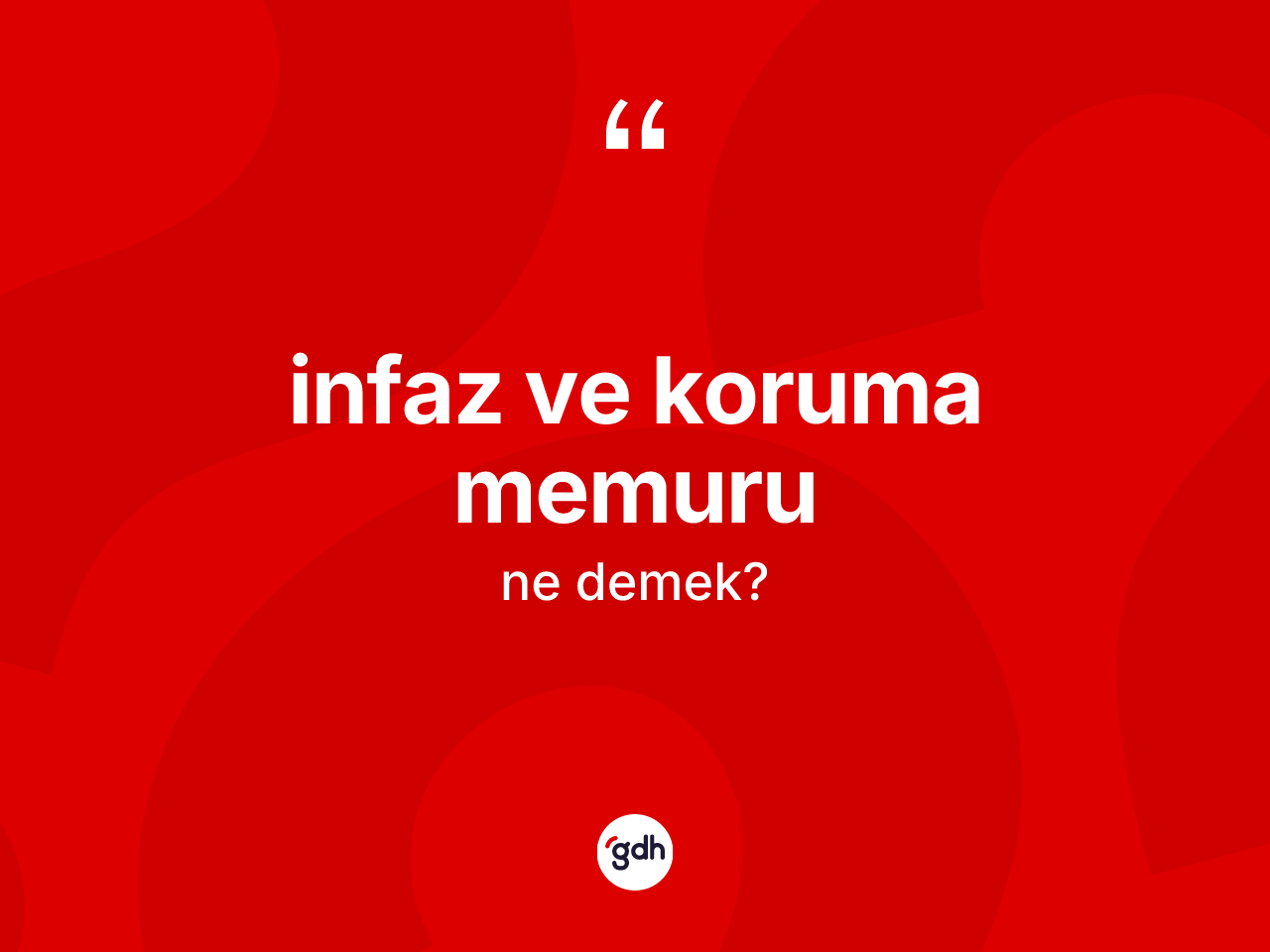 İnfaz ve koruma memuru kelimesinin tanımı nedir? İnfaz ve koruma memuru kelimesinin kaç farklı anlamı var?
