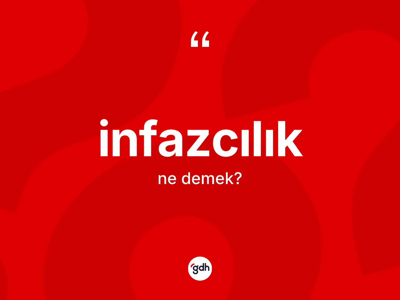 İnfazcılık kelimesinin sözlükteki tanımı nedir? İnfazcılık kelimesinin özellikleri nelerdir?
