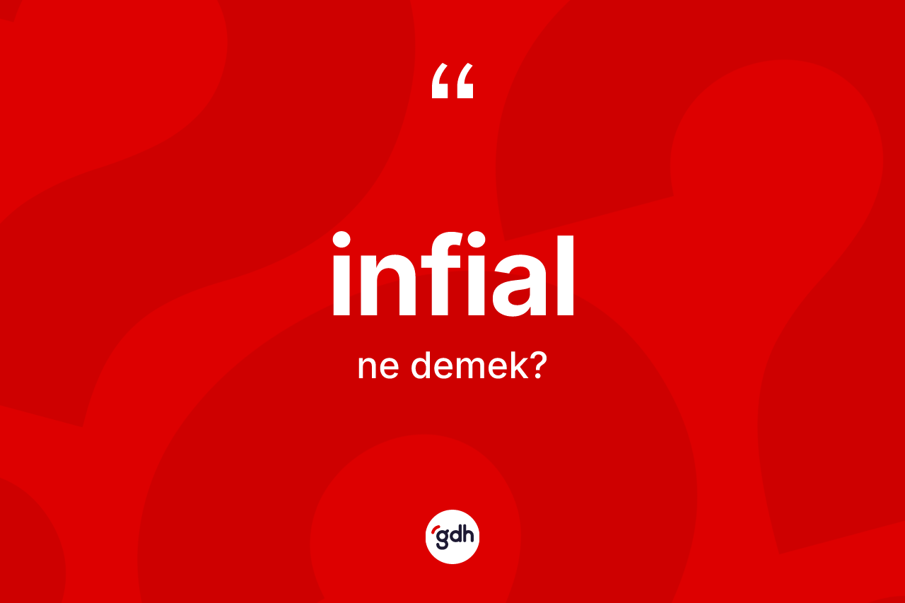 İnfial kelimesi ne anlama gelir? İnfialın kısaca tanımı nedir?