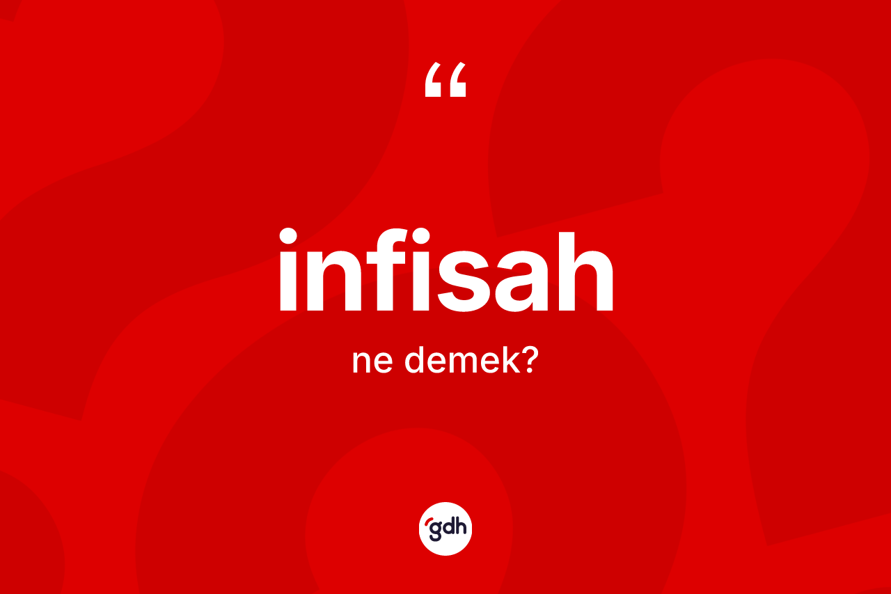 İnfisah kelimesinin anlamı nedir? İnfisahın TDK'ya göre anlamı nedir?