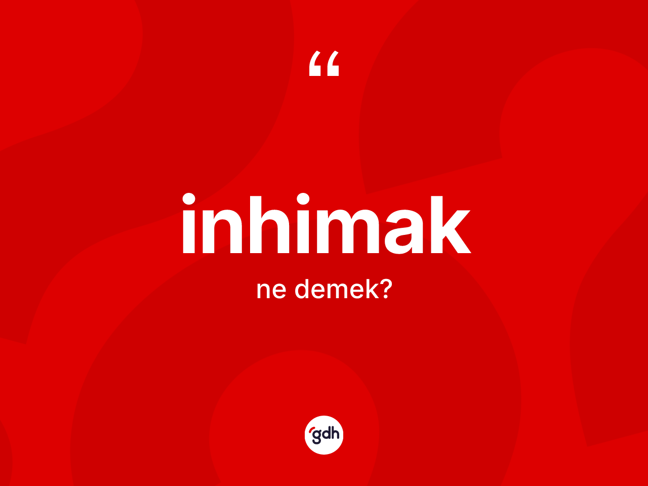 İnhimak kelimesinin anlamı nedir? İnhimakın halk arasındaki kullanımı nasıldır?