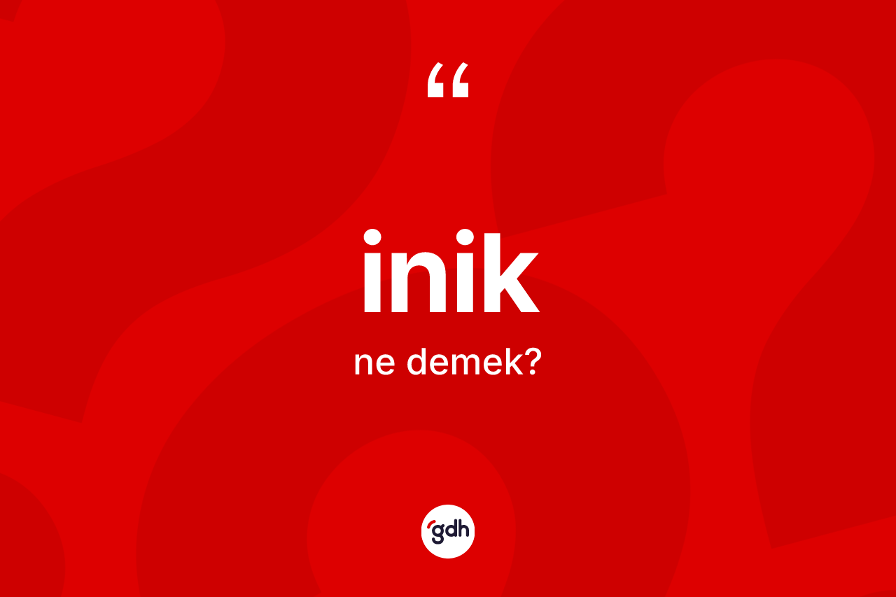 İnik kelimesinin tanımı nedir?