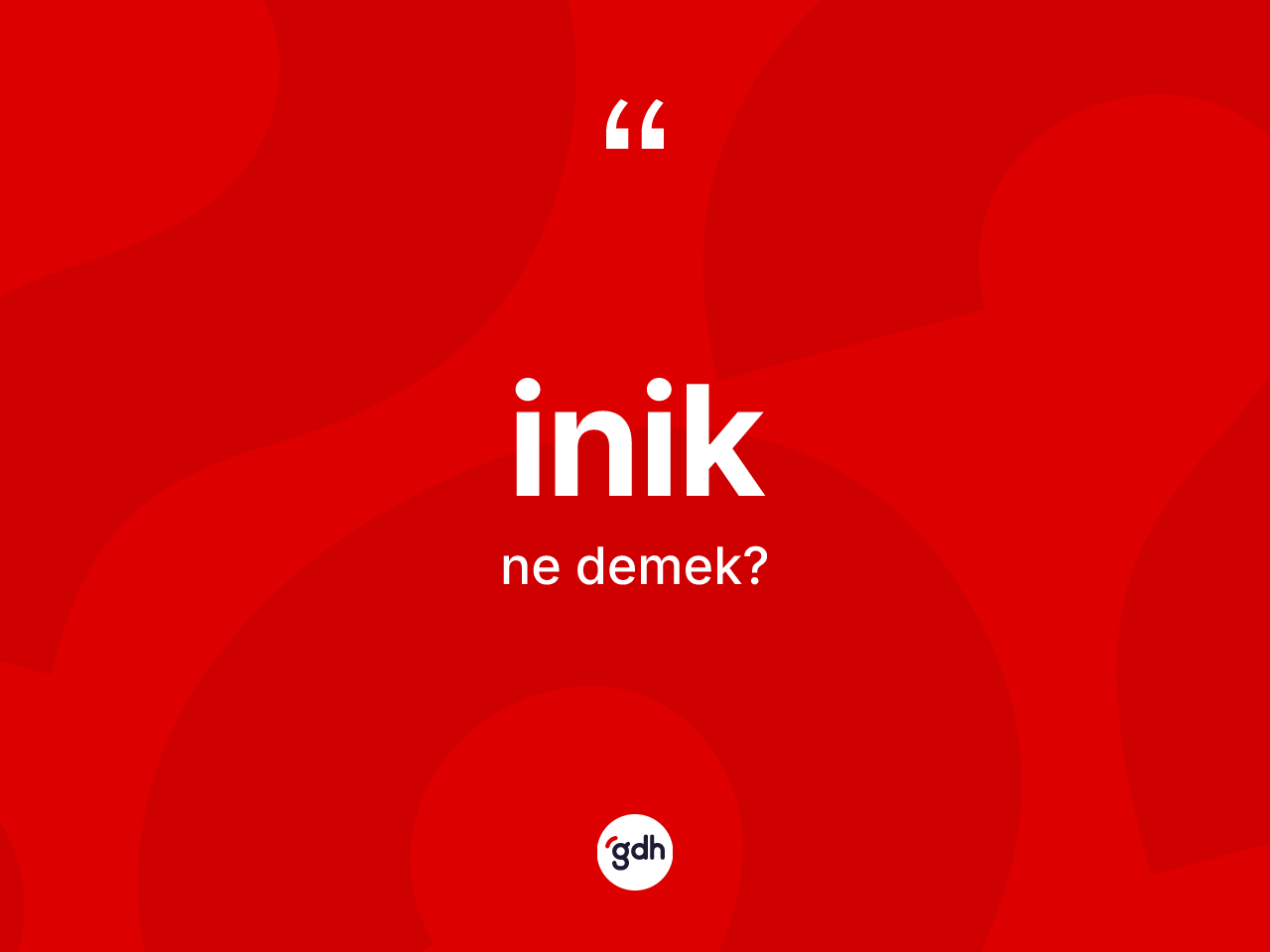İnik kelimesinin tanımı nedir? İniğin TDK'ya göre anlamı nedir?