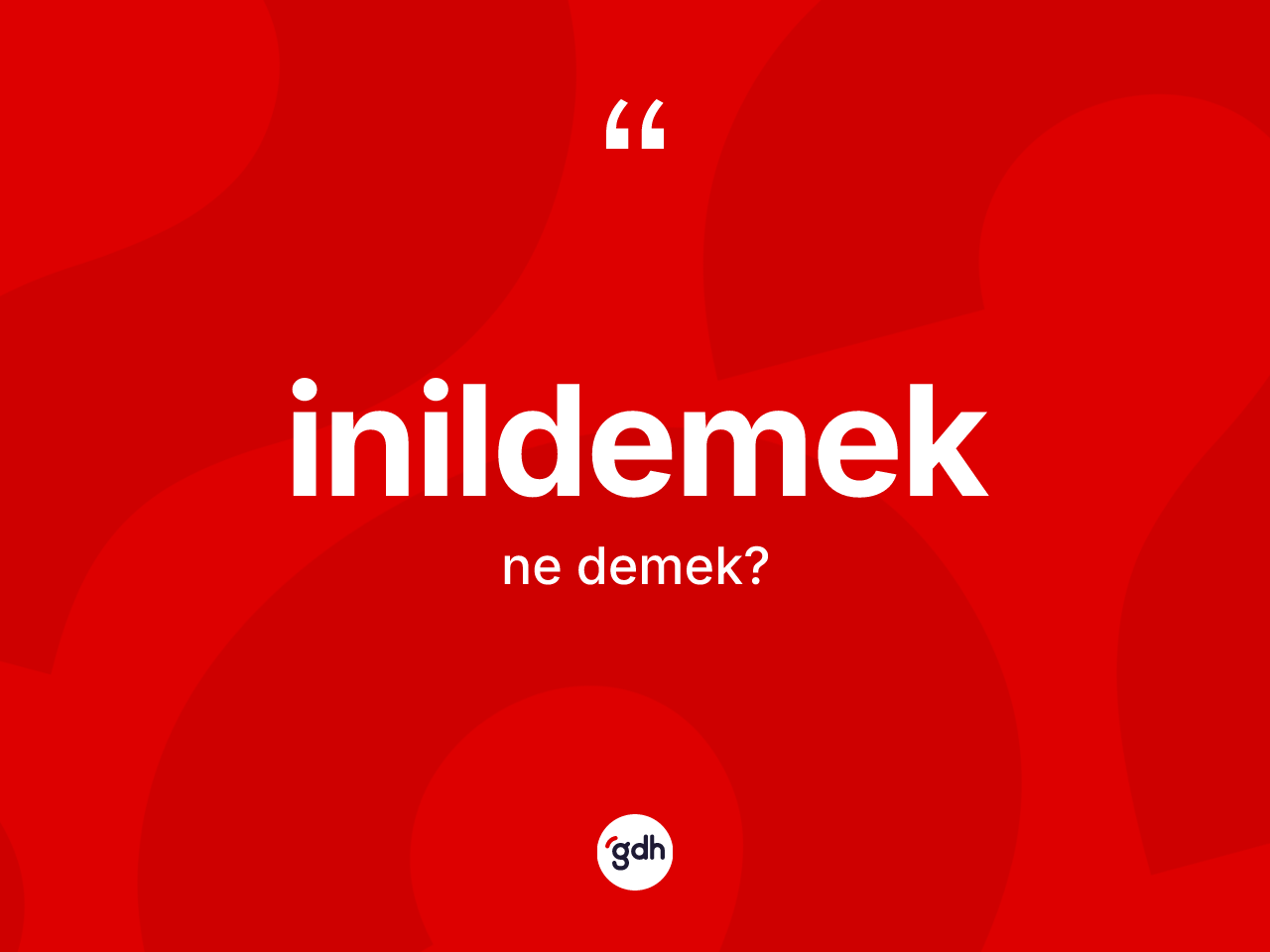 İnildemek kelimesinin anlamı nedir? İnildemeğin TDK'ya göre anlamı nedir?