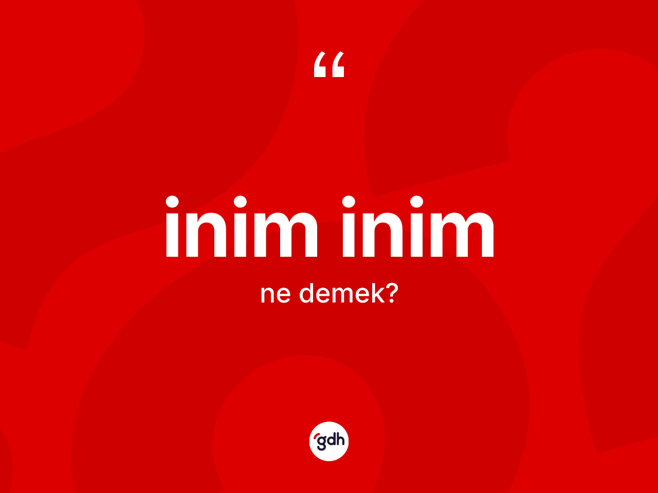 İnim inim kelimesi ne demek? İnim inimin halk arasındaki kullanımı nasıldır?