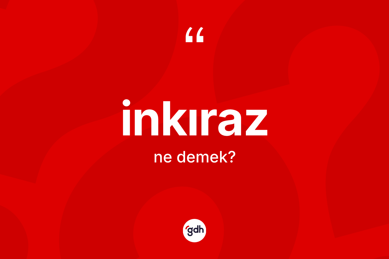 İnkıraz ne anlama gelir?