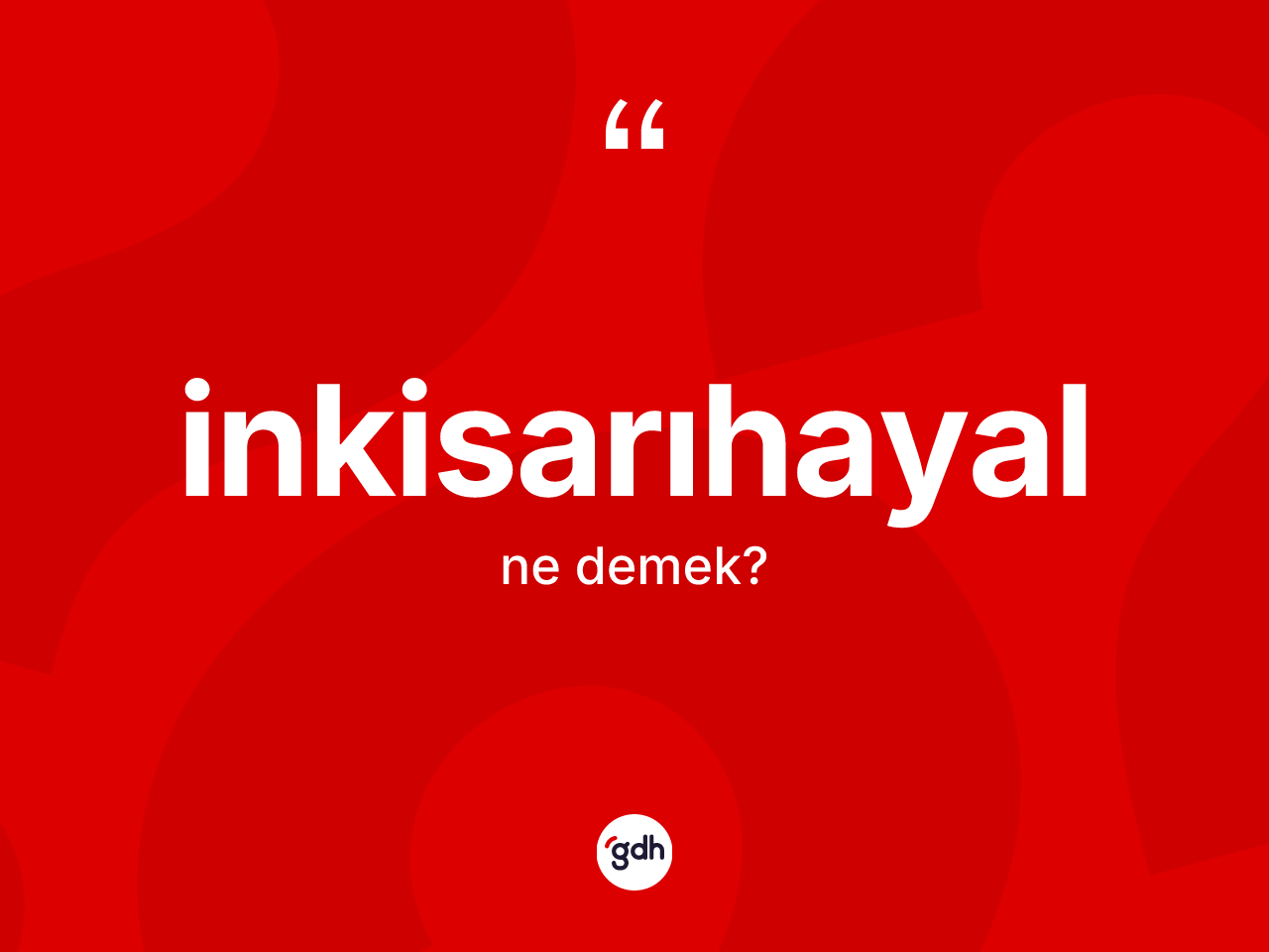 İnkisarıhayal kelimesinin sözlükteki tanımı nedir? İnkisarıhayalın TDK'ya göre anlamı nedir?