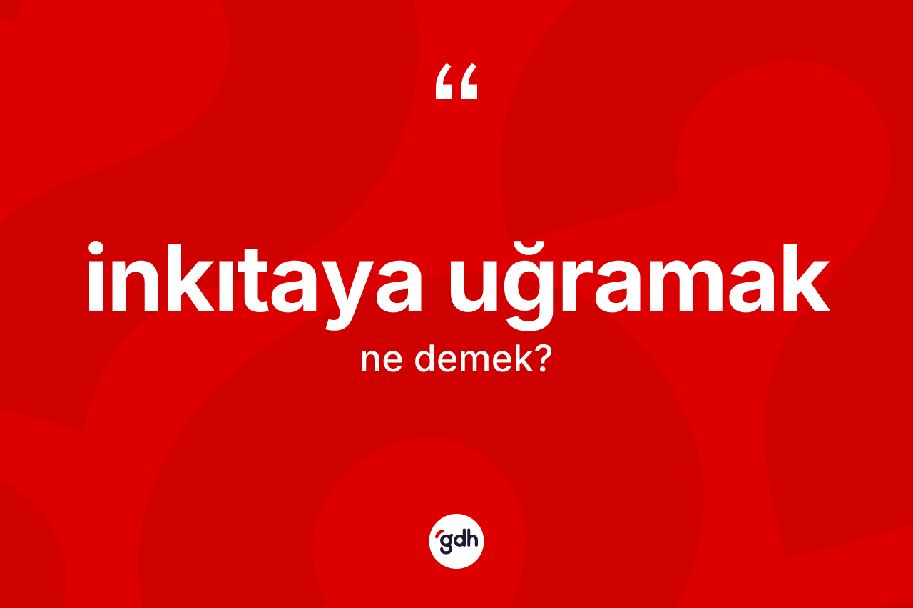 İnkıtaya uğramak nedir? İnkıtaya uğramak ifadesinin kaç farklı anlamı var?