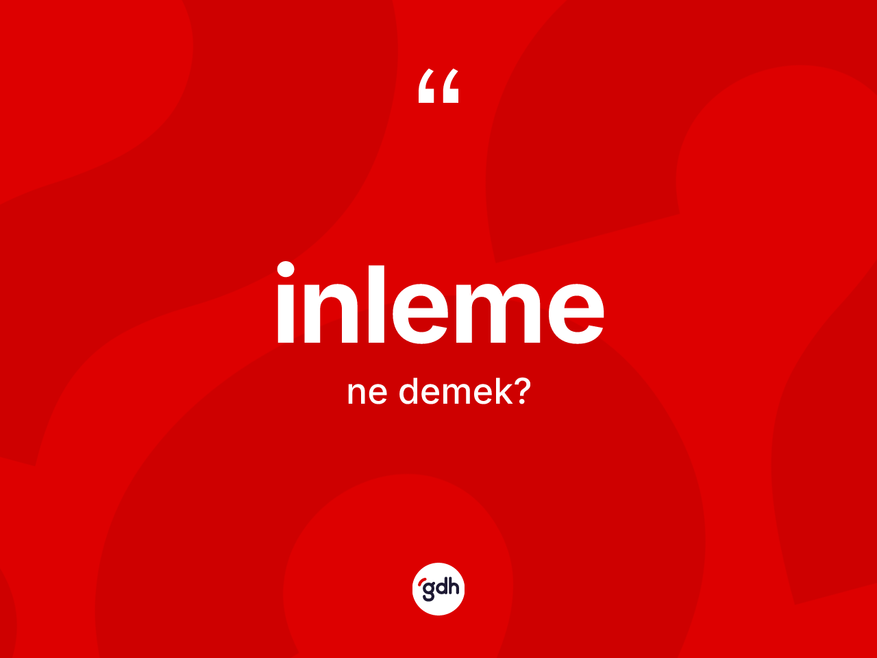 İnleme kelimesinin tanımı nedir? İnlemenin TDK'ya göre anlamı nedir?