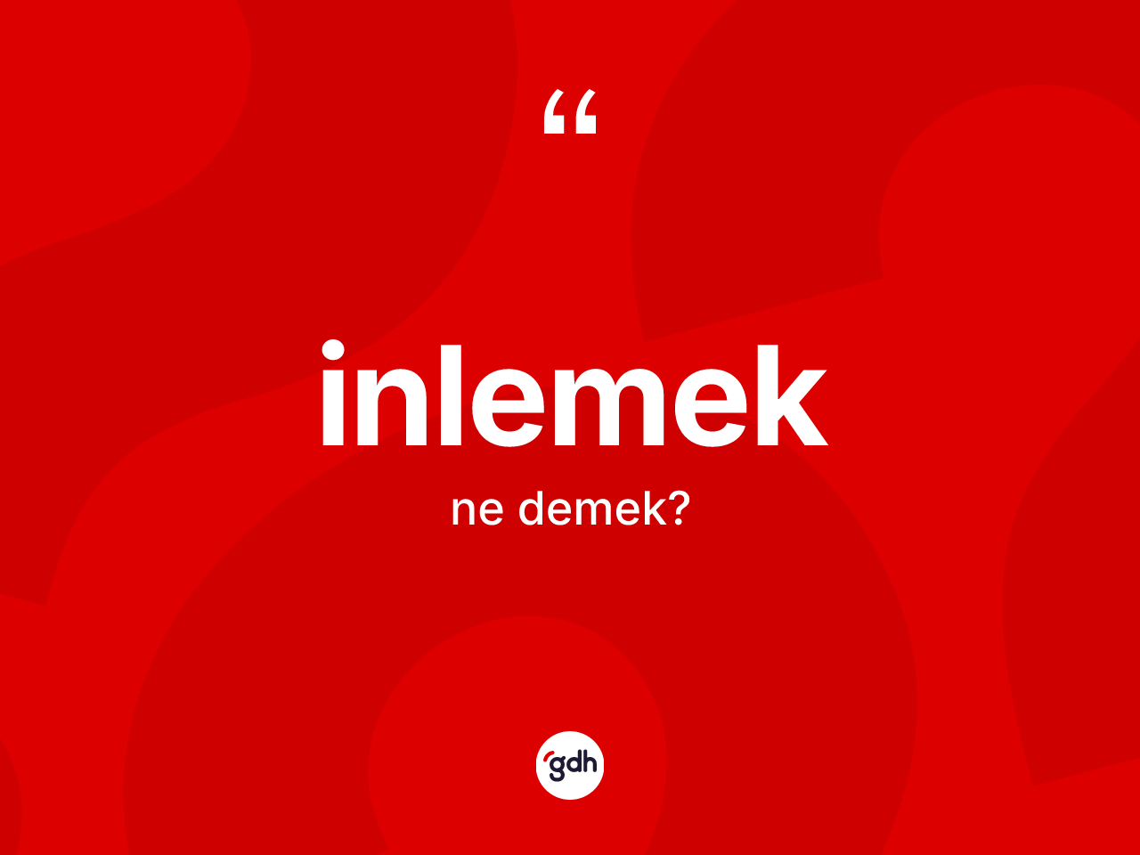 İnlemek nedir? İnlemeğin kısaca tanımı nedir?
