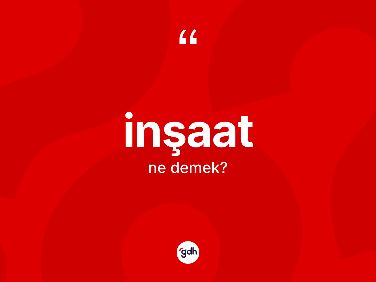 İnşaat kelimesi ne demek? İnşaatın TDK'ya göre anlamı nedir?
