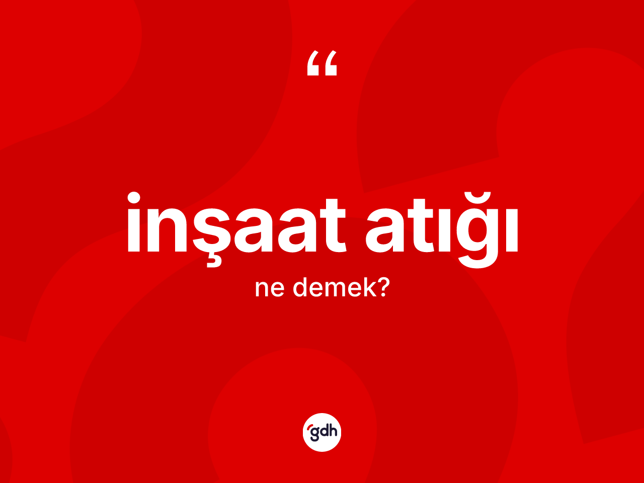 İnşaat atığı ne demek? İnşaat atığının kısaca tanımı nedir?