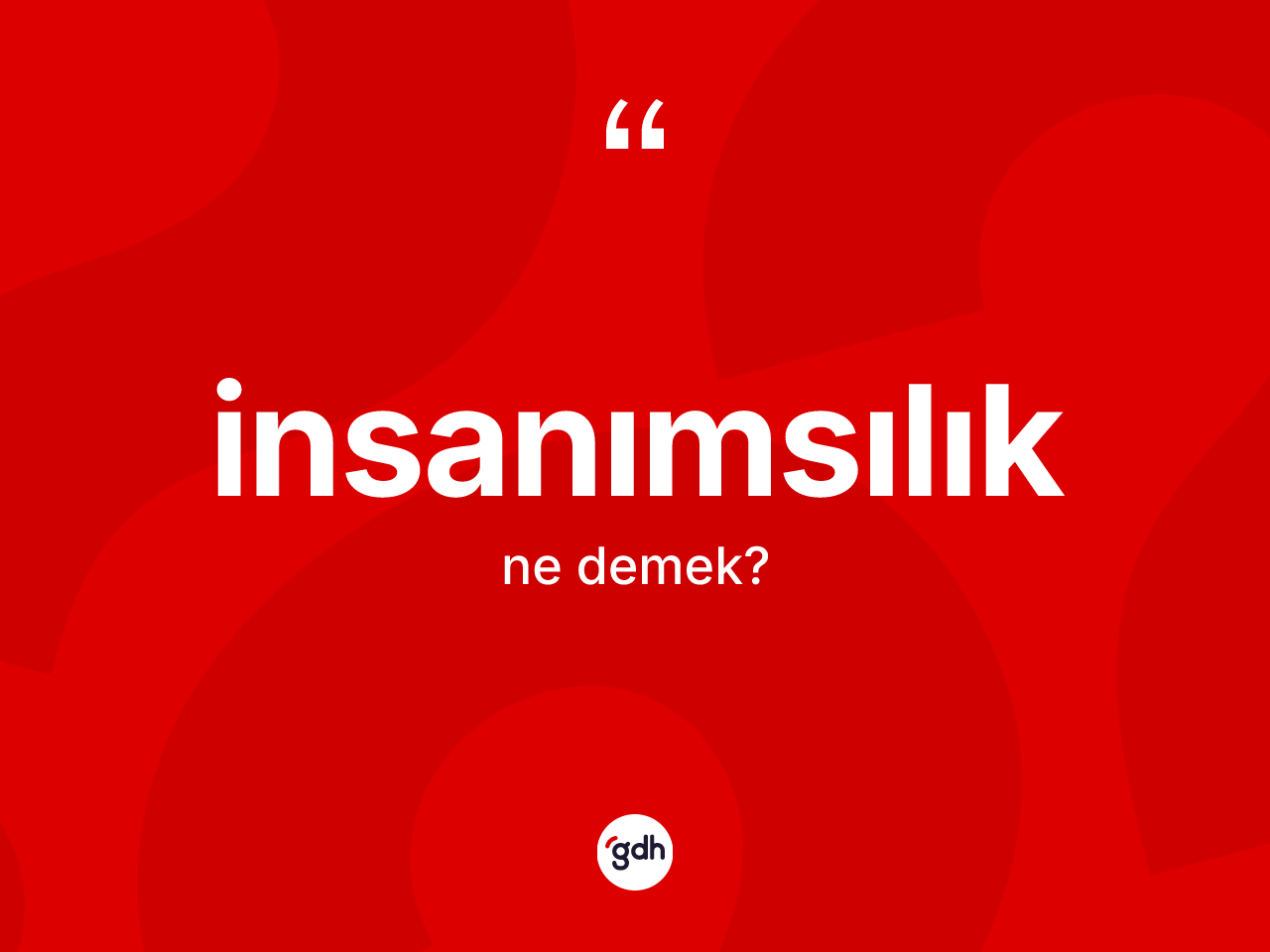 İnsanımsılık ne demek? İnsanımsılığın TDK'ya göre anlamı nedir?
