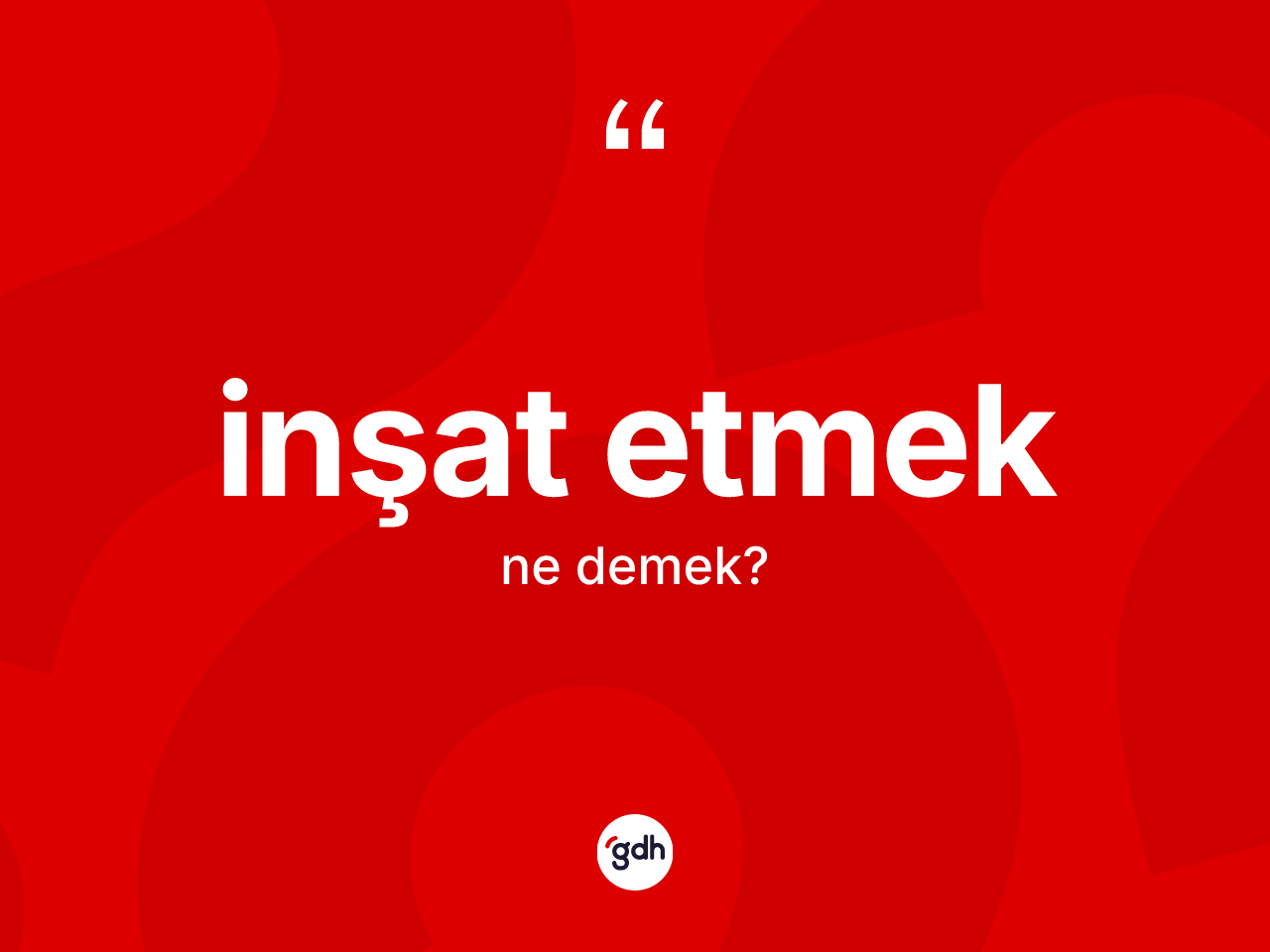 İnşat etmek nedir? İnşat etmek ifadesi nerede kullanılır?