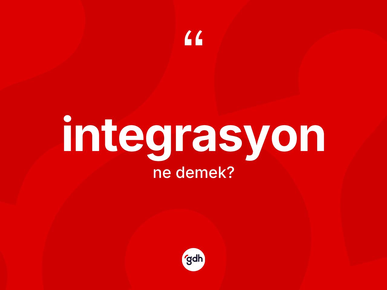 İntegrasyon kelimesi ne anlama gelir? İntegrasyon kelimesinin özellikleri nelerdir?