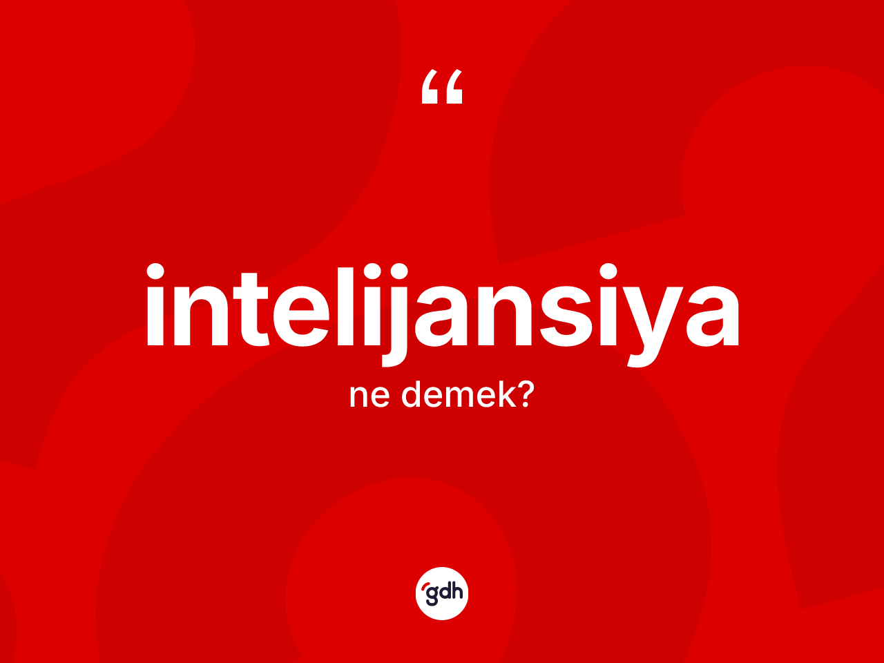 İntelijansiya kelimesinin tanımı nedir? İntelijansiya kelimesinin kaç farklı anlamı var?