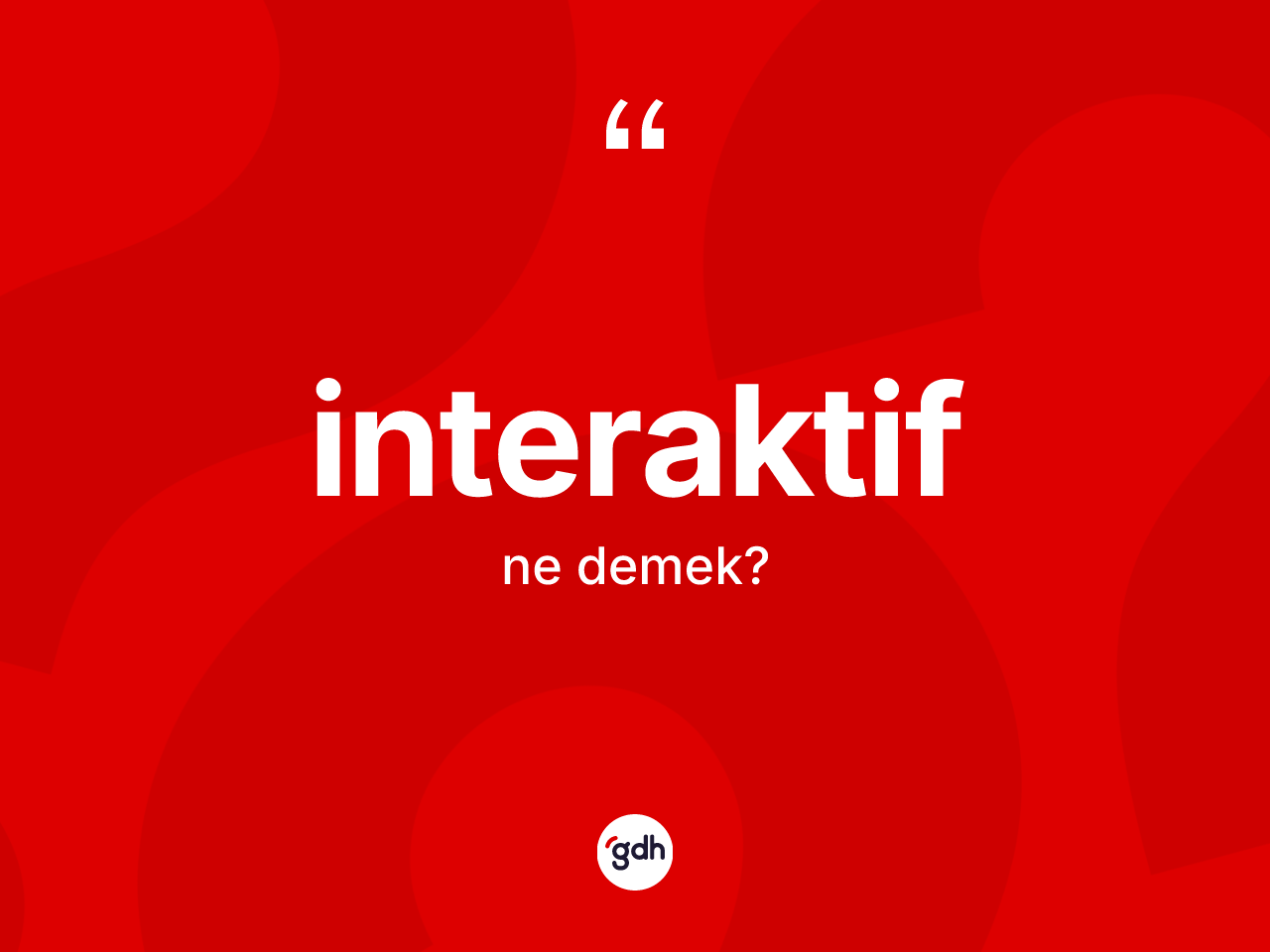 İnteraktif kelimesinin anlamı nedir? İnteraktifin TDK'ya göre anlamı nedir?
