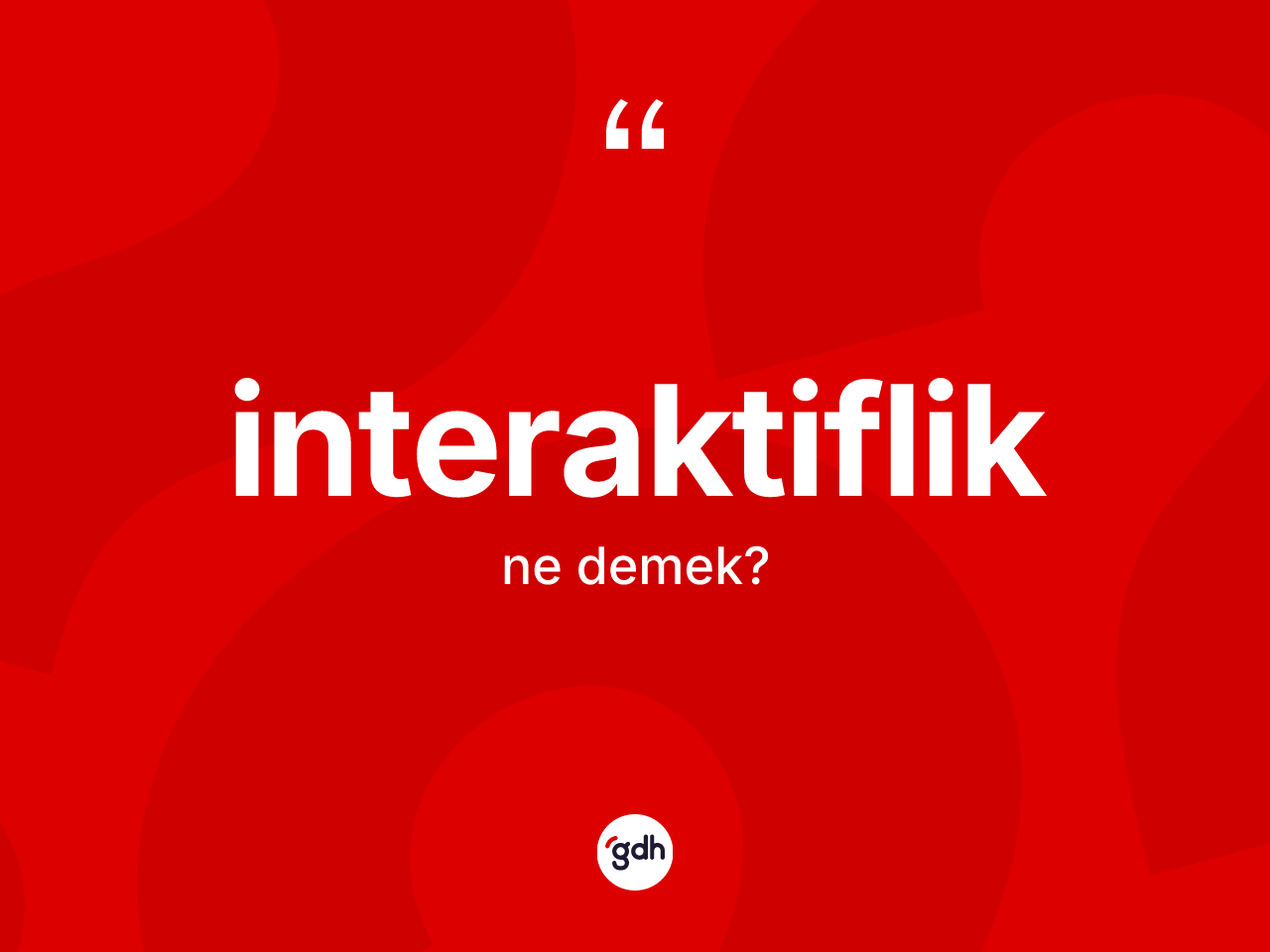 İnteraktiflik kelimesinin anlamı nedir? İnteraktiflik kelimesinin kaç farklı anlamı var?