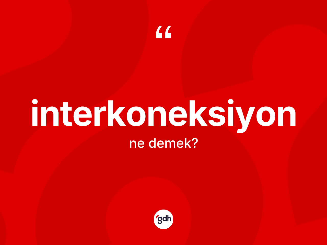 İnterkoneksiyon kelimesinin sözlükteki tanımı nedir? İnterkoneksiyonun halk arasındaki kullanımı nasıldır?