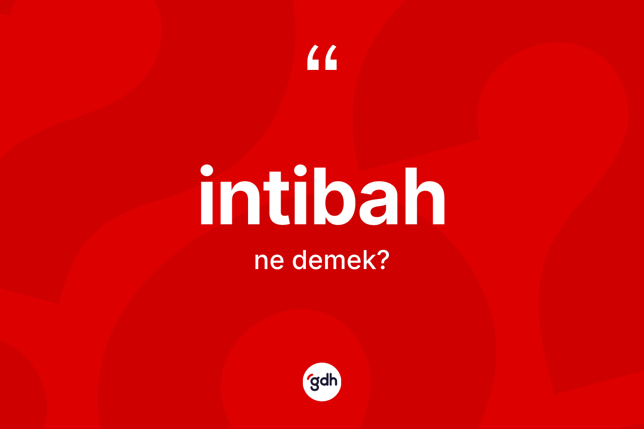 İntibah kelimesi nedir? İntibah kelimesinin özellikleri nelerdir?