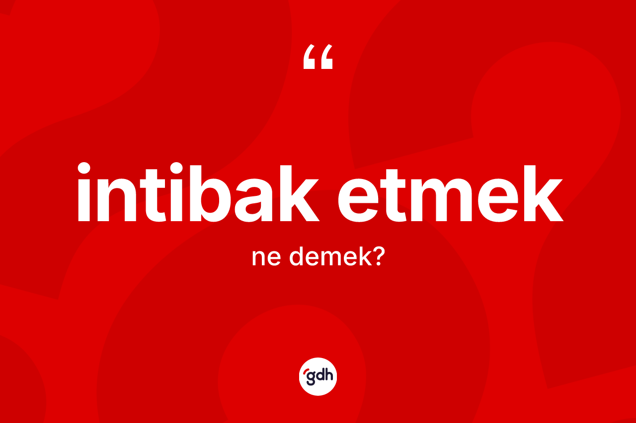 İntibak etmek ifadesinin kısaca anlamı nedir?