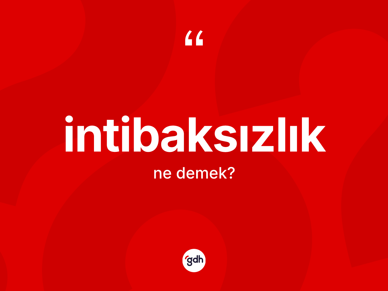 İntibaksızlık ne demek? İntibaksızlığın sözlükteki anlamı nedir?
