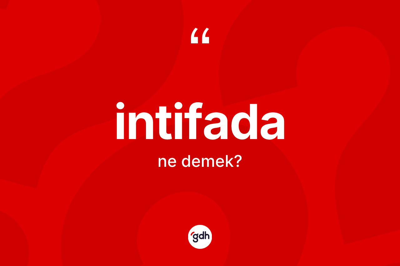 İntifada kelimesinin tanımı nedir? İntifada kelimesinin TDK anlamı nedir?