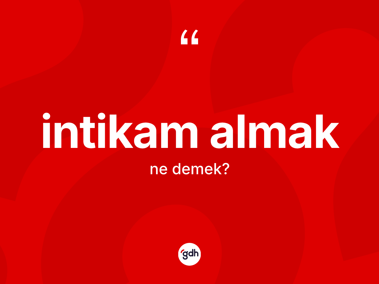 İntikam almak ifadesinin tanımı nedir? İntikam almak ifadesi hangi durumlarda kullanılır