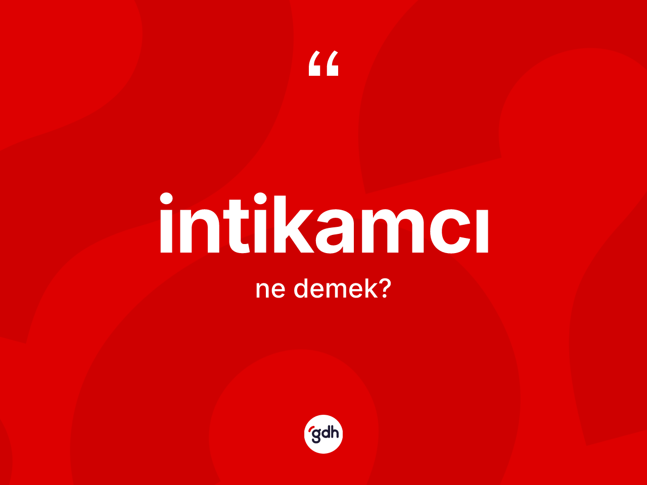 İntikamcı ne demek? İntikamcının halk arasındaki kullanımı nasıldır?