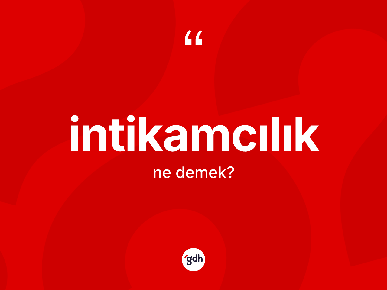 İntikamcılık kelimesi nedir? İntikamcılığın kısaca tanımı nedir?
