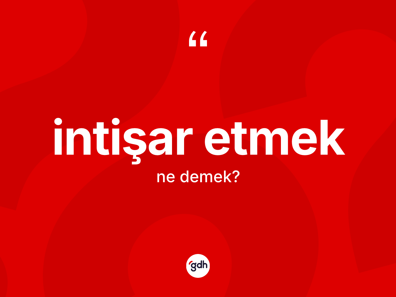 İntişar etmek ne demek? İntişar etmek ifadesi hangi durumlarda kullanılır