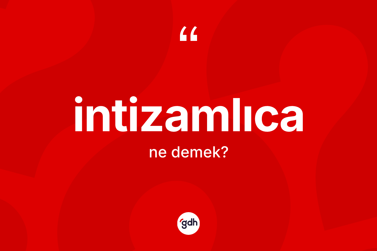 İntizamlıca kelimesinin sözlükteki tanımı nedir?