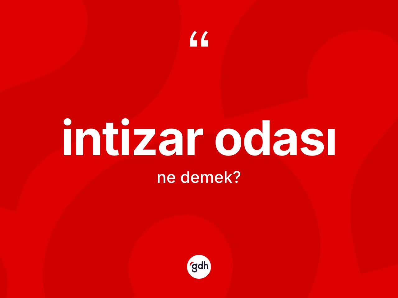 İntizar odası kelimesinin anlamı nedir? İntizar odasının kısaca tanımı nedir?