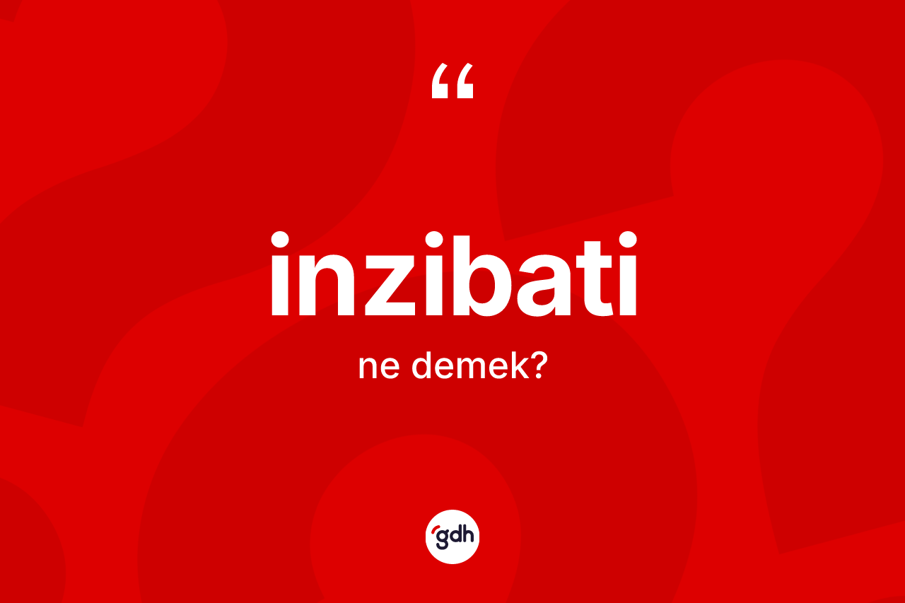 İnzibati kelimesinin tanımı nedir? İnzibatinin TDK'ya göre anlamı nedir?