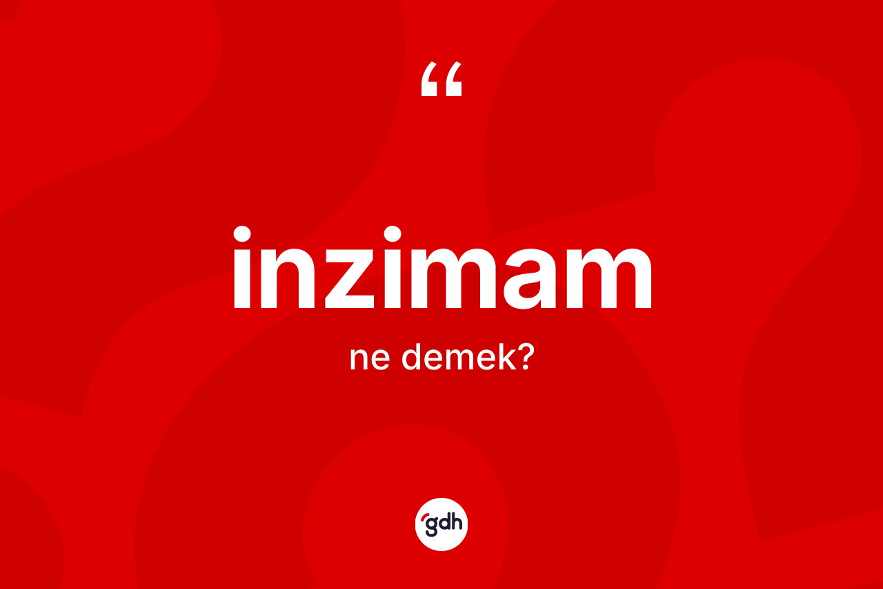 İnzimam kelimesinin sözlükteki tanımı nedir? İnzimam kelimesinin kaç farklı anlamı var?