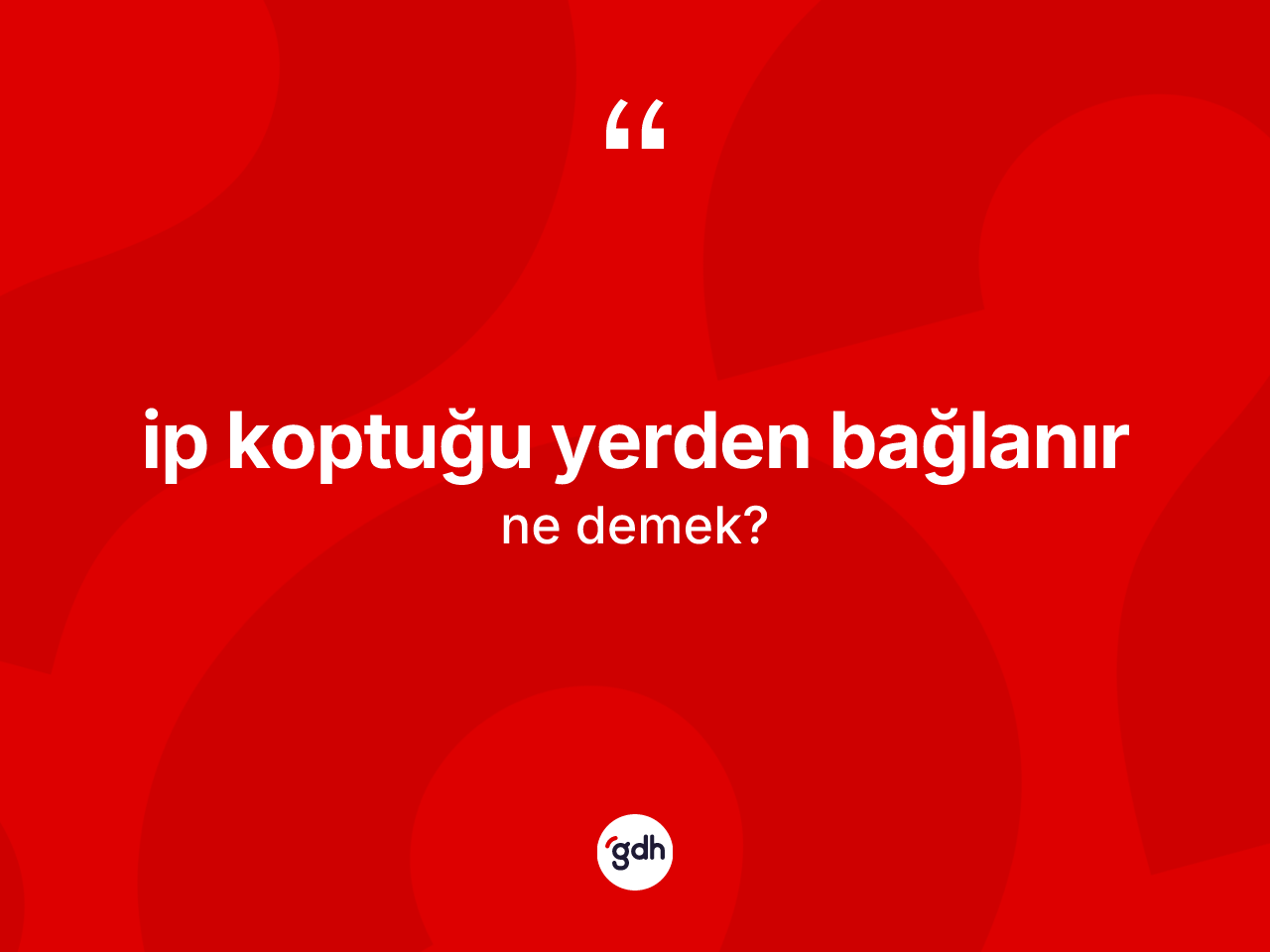 İp koptuğu yerden bağlanır ifadesinin kısaca tanımı nedir? İp koptuğu yerden bağlanır ifadesi nerede kullanılır?