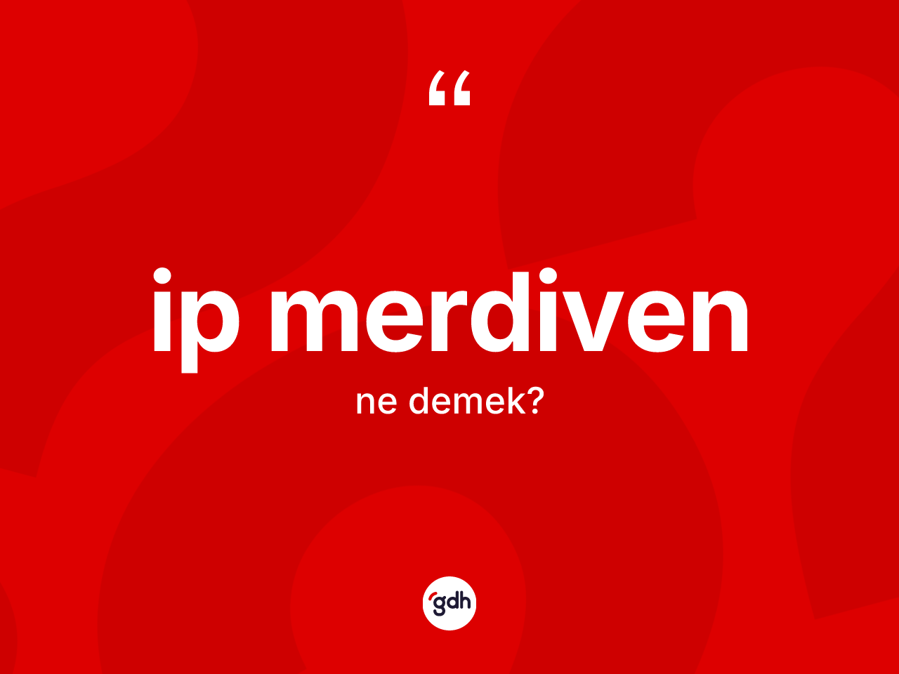 İp merdiven kelimesinin tanımı nedir? İp merdiven kelimesinin özellikleri nelerdir?