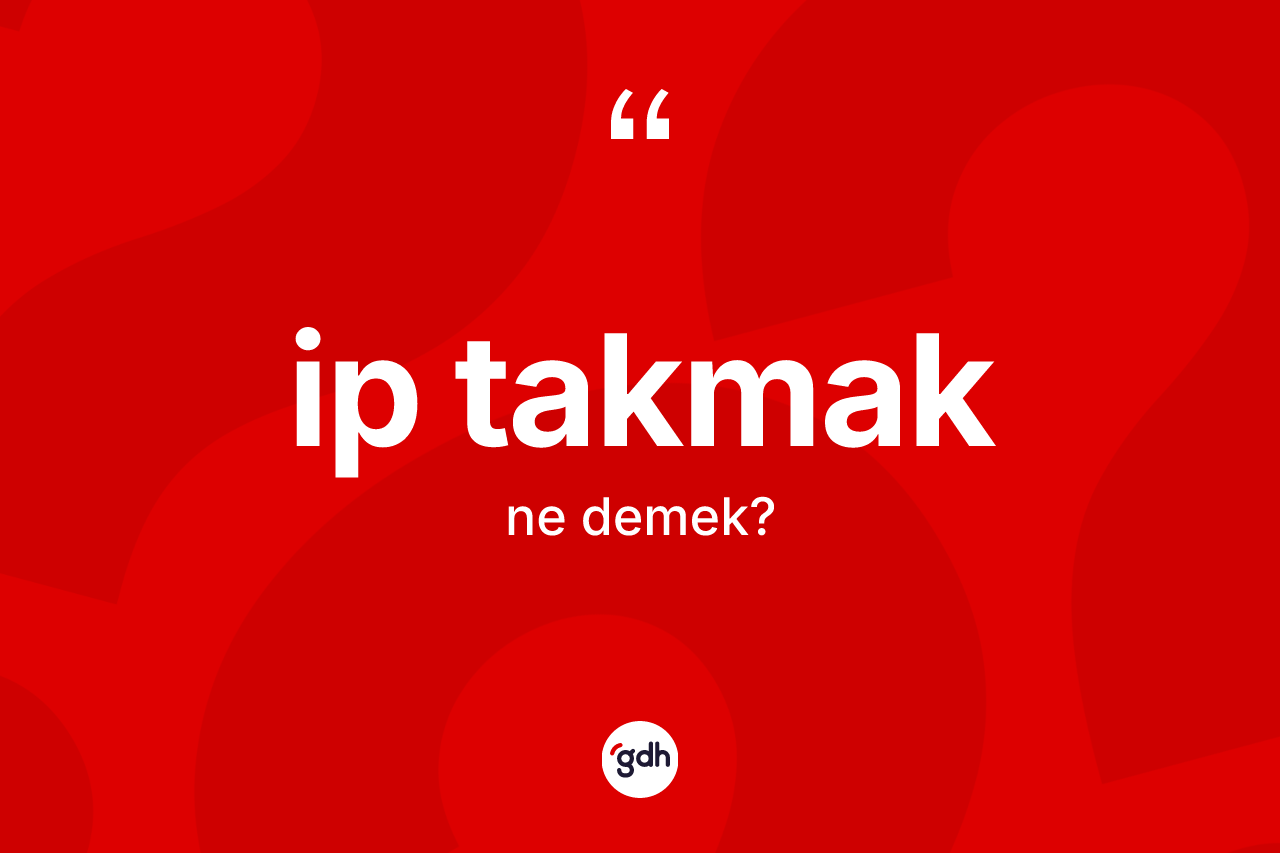 İp takmak nedir?