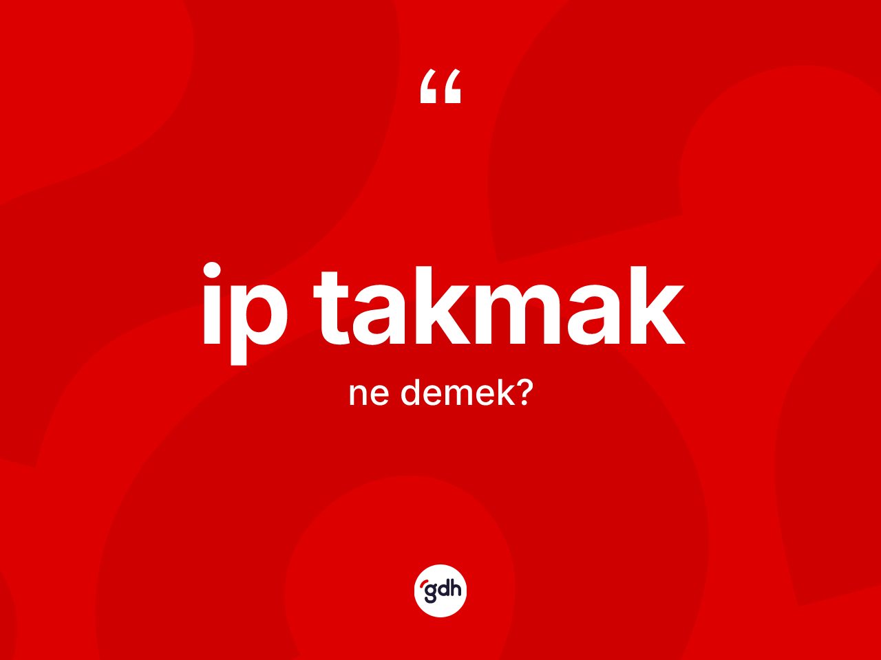 İp takmak nedir? İp takmak ifadesinin özellikleri nelerdir?