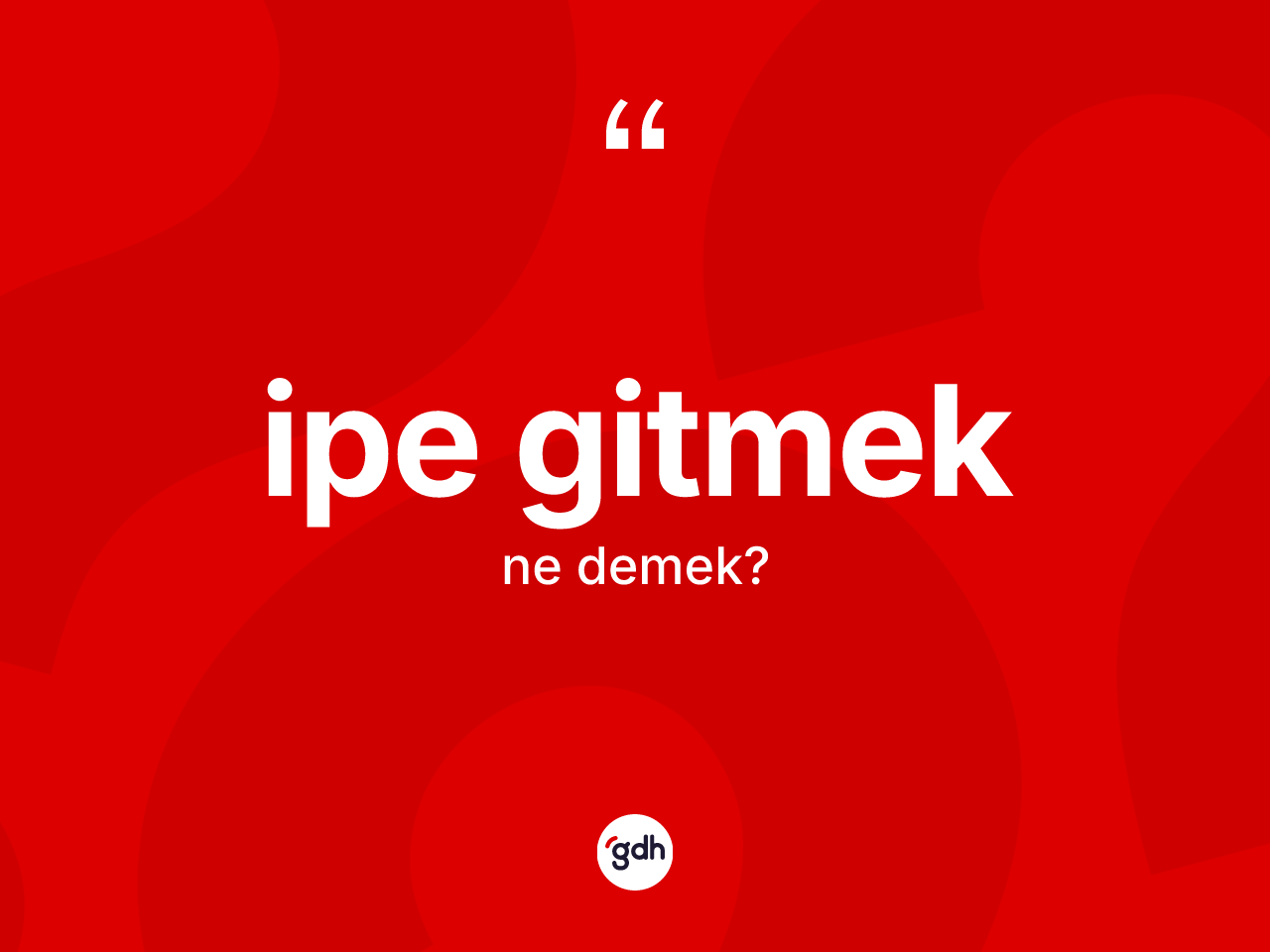 İpe gitmek deyimi ne demek? İpe gitmek ifadesinin TDK anlamı nedir?