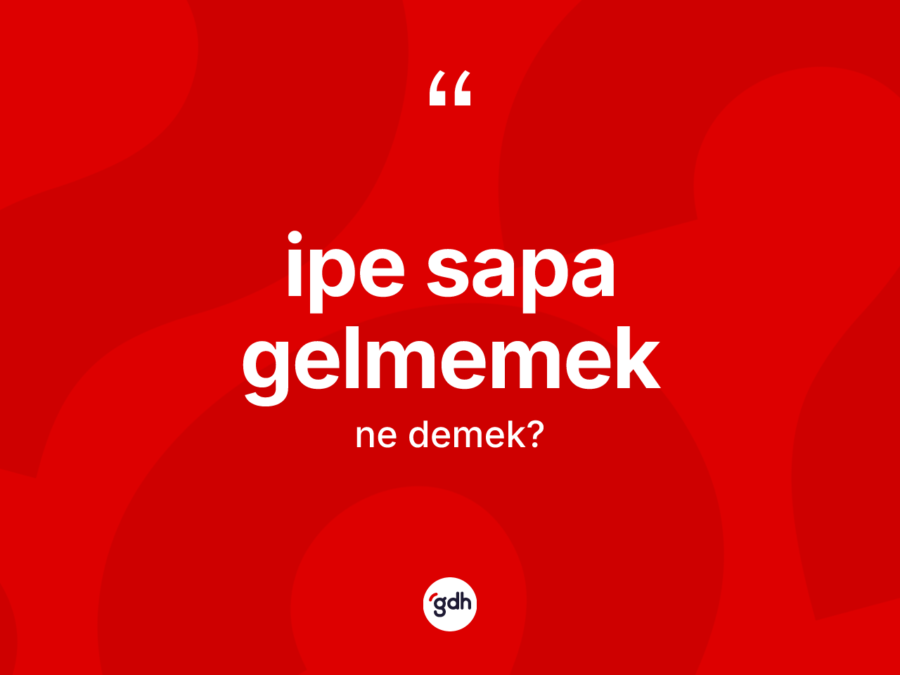 İpe sapa gelmemek ne anlama gelir? İpe sapa gelmemek ifadesinin TDK anlamı nedir?