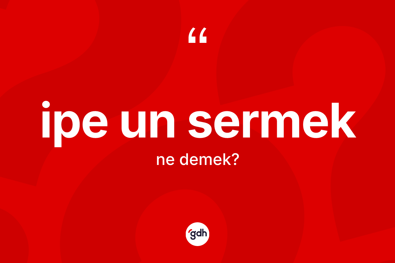 İpe un sermek ifadesinin sözlükteki anlamı nedir? İpe un sermek ifadesi nerede kullanılır?