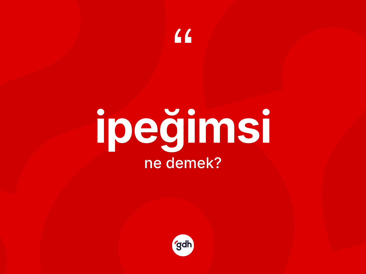İpeğimsi kelimesinin anlamı nedir? İpeğimsi kelimesinin kaç farklı anlamı var?