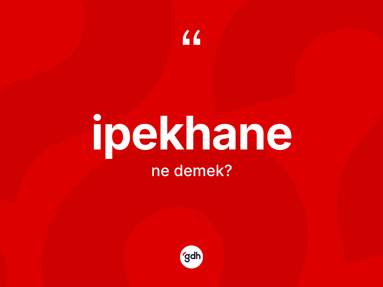 İpekhane ne anlama gelir? İpekhanenin TDK'ya göre anlamı nedir?