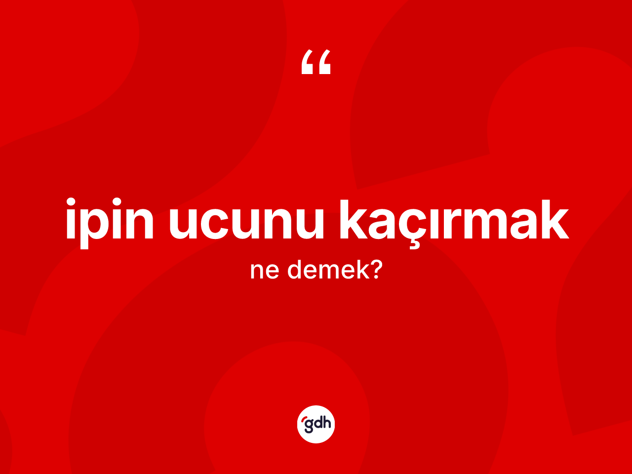 İpin ucunu kaçırmak ne demektir? İpin ucunu kaçırmak sözünün TDK açıklaması nedir?