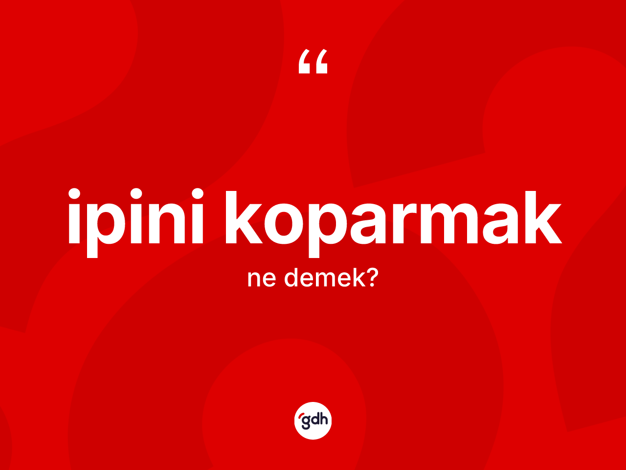 İpini koparmak ifadesinin tanımı nedir? İpini koparmak ifadesi nerede kullanılır?