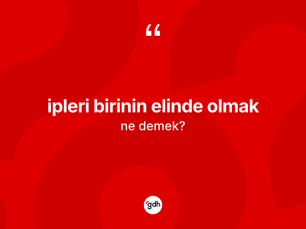 İpleri birinin elinde olmak ifadesi ne anlama gelir? İpleri birinin elinde olmak ifadesinin özellikleri nelerdir?