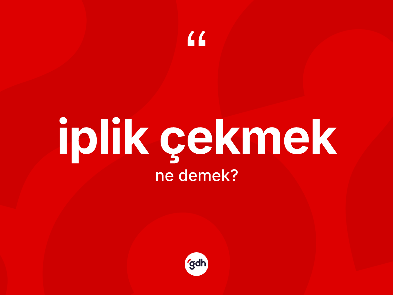 İplik çekmek nedir? İplik çekmek ifadesinin TDK tanımı nedir?