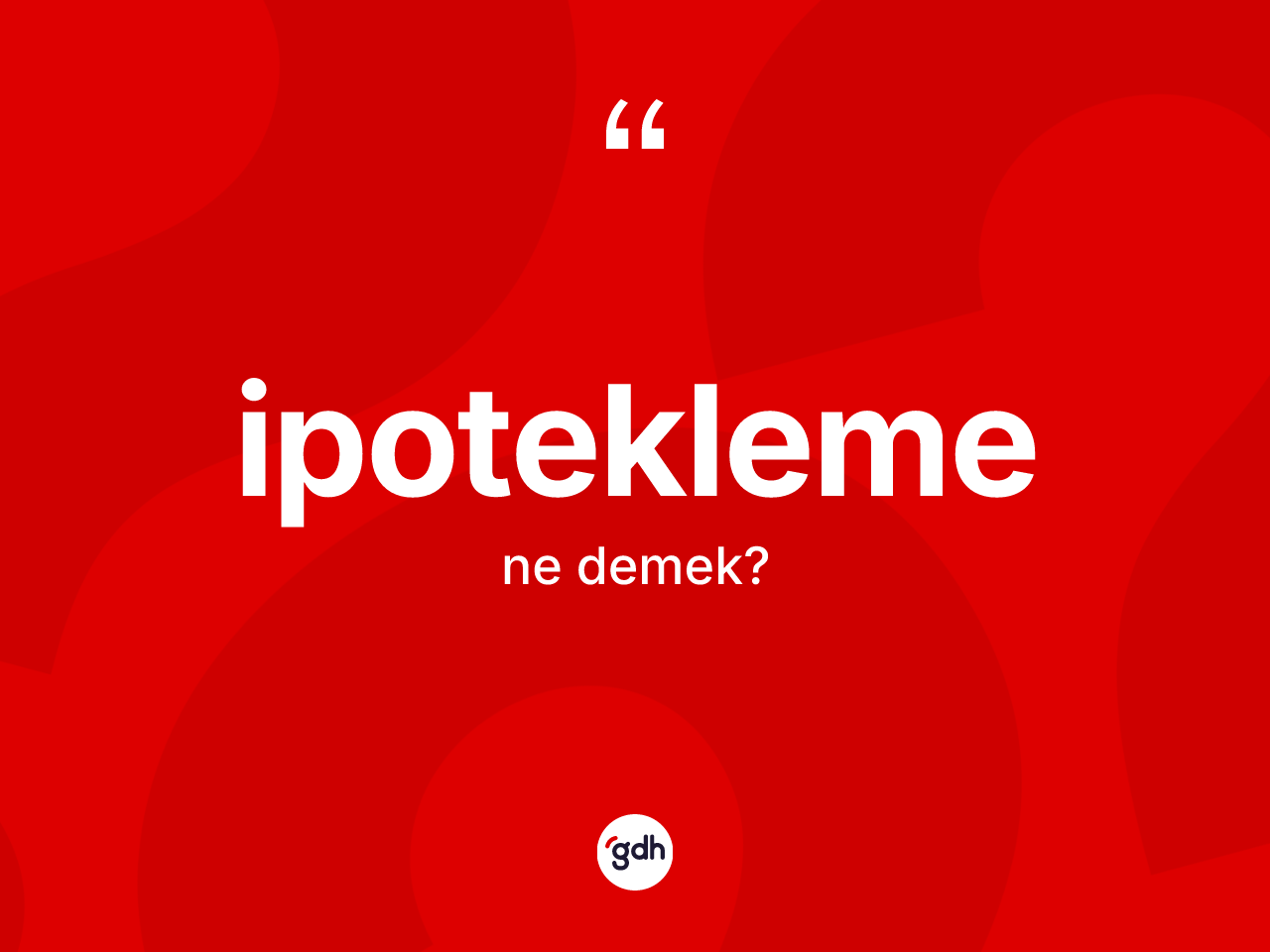 İpotekleme kelimesinin sözlükteki tanımı nedir? İpoteklemenin sözlükteki anlamı nedir?